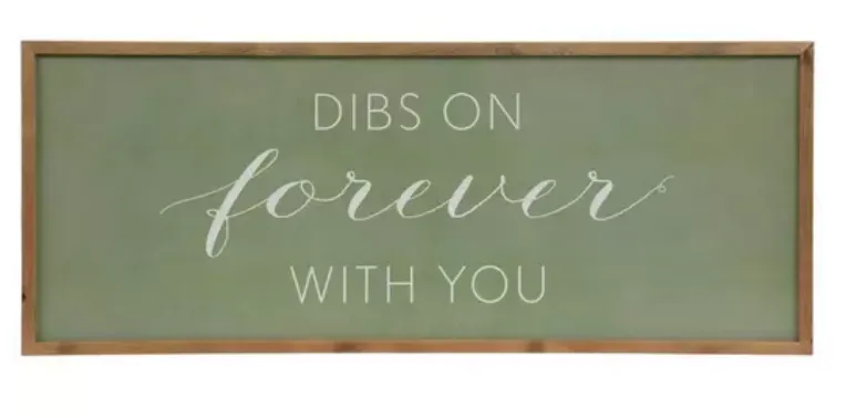 Dibs on Forever Sign 
