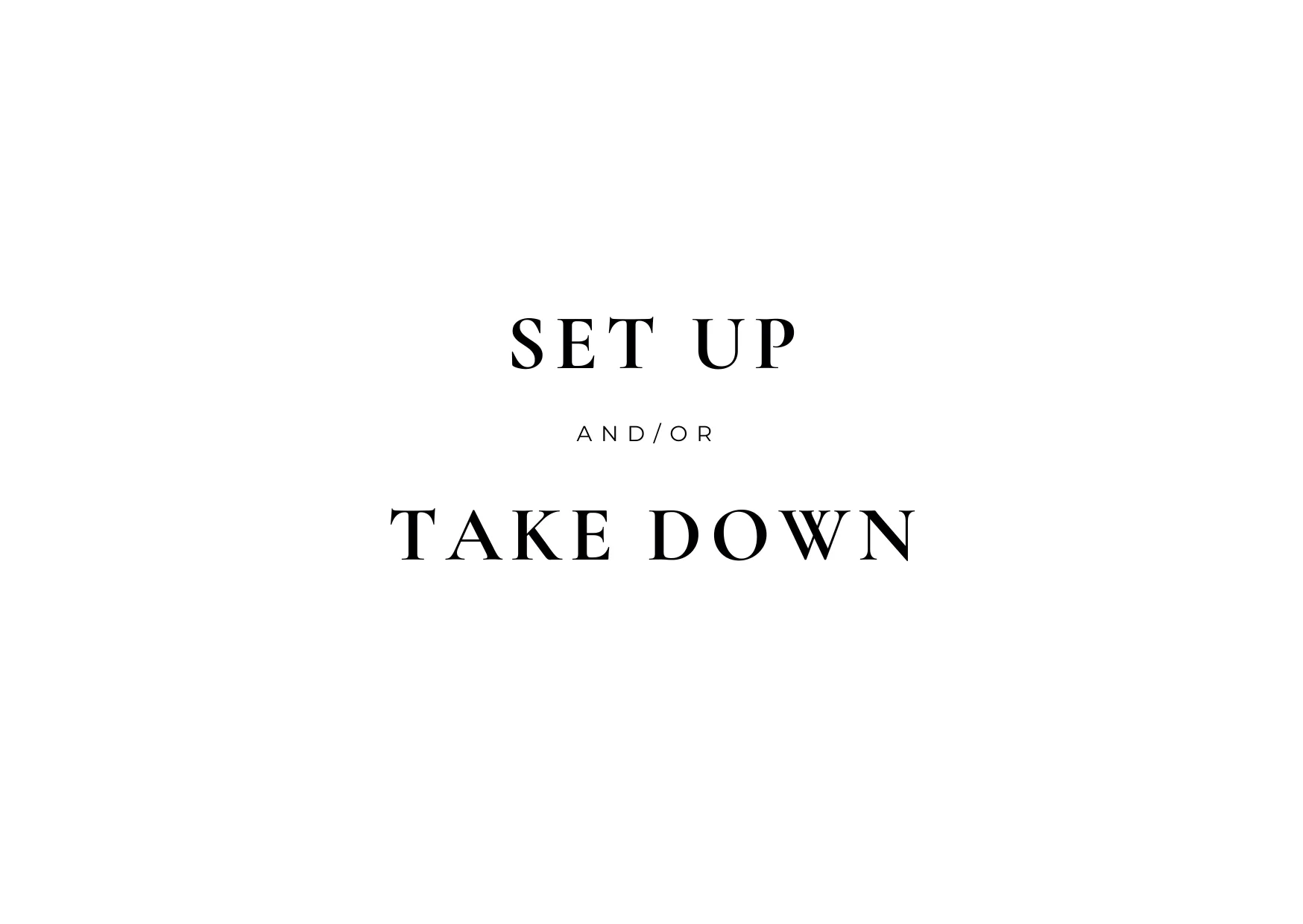 Set  Up and or Take Down
