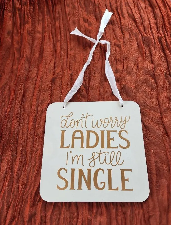 Don't Worry Ladies I'm Still Single Ring Bearer or Groomsman Hanging Sign