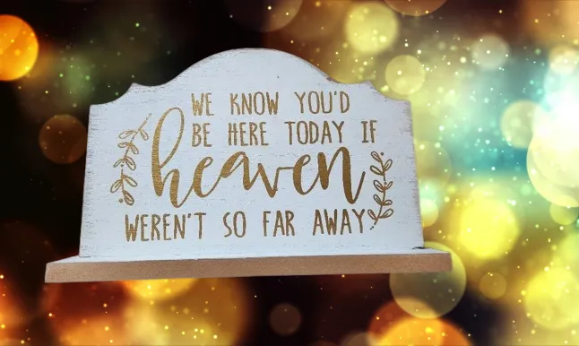 If Heaven Wasn't So Far Away White Wooden Sign Memorial Table